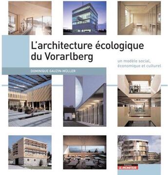 Couverture du livre « L'architecture écologique du Vorarlberg ; un modèle social, économique et culturel » de Dominique Gauzin-Muller aux éditions Le Moniteur