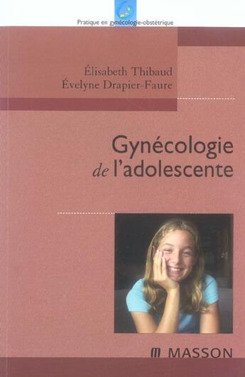 Couverture du livre « Gynecologie de l'adolescente » de Evelyne Drapier-Faure et Elisabeth Thibaud aux éditions Elsevier-masson