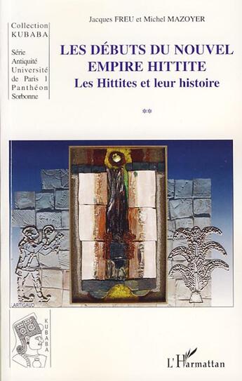 Couverture du livre « Débuts du nouvel empire hittite ; les hittites et leur histoire » de Michel Mazoyer et Jacques Freu aux éditions L'harmattan