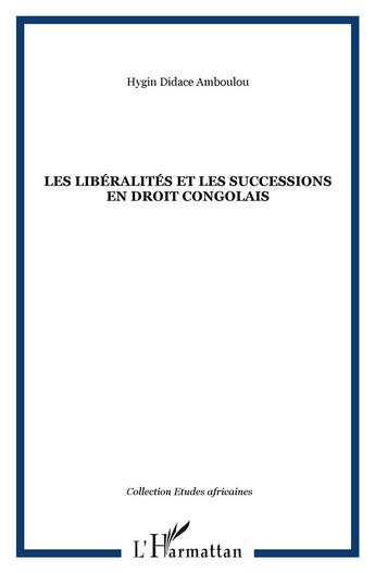 Couverture du livre « Les libéralités et les successions en droit congolais » de Hygin Didace Amboulou aux éditions L'harmattan