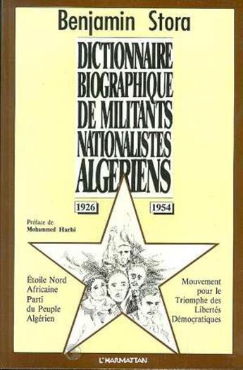 Couverture du livre « Dictionnaire biographique de militants nationalistes algériens » de Benjamin Stora aux éditions Editions L'harmattan