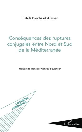 Couverture du livre « Conséquences des ruptures conjugales entre Nord et Sud de la Méditerranée » de Hafida Bouchareb-Cassar aux éditions L'harmattan