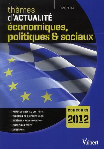 Couverture du livre « Thèmes d'actualité économiques, politiques et sociaux 2011 pour concours 2012 (14e édition) » de Remi Peres aux éditions Vuibert