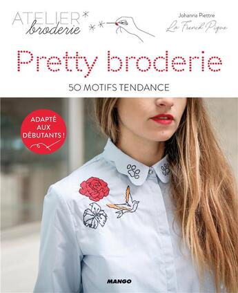 Couverture du livre « Pretty broderie : 50 motifs tendance » de Johanna Piettre aux éditions Mango