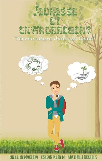 Couverture du livre « Jeunesse et environnement ; permaculture dans un lycée » de Bilel Benaouda et Oscar Keren et Mathieu Roques aux éditions Books On Demand