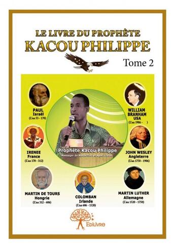 Couverture du livre « Le livre du prophète Kacou Philippe t.2 » de Philippe Kacou aux éditions Edilivre