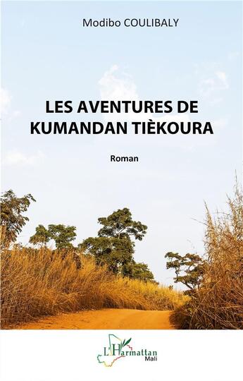 Couverture du livre « Les aventures de Kumandan Tièkoura » de Modibo Coulibaly aux éditions L'harmattan