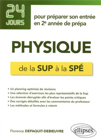 Couverture du livre « 24 jours ; physique ; de la sup à la spé ; 24 jours pour préparer son entrée en 2e année de prépa » de Florence Depaquit-Debieuvre aux éditions Ellipses