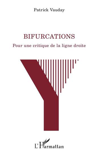 Couverture du livre « Bifurcations : pour une critique de la ligne droite » de Patrick Vauday aux éditions L'harmattan