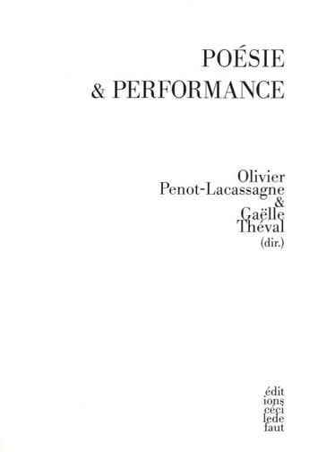 Couverture du livre « Poésie & performance » de Olivier Penot-Lacassagne et Gaelle Theval aux éditions Cecile Defaut