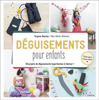 Couverture du livre « Déguisements pour enfants ; 20 projets de déguisements hyperfaciles à réaliser ! » de Virginie Nouchy aux éditions L'inedite