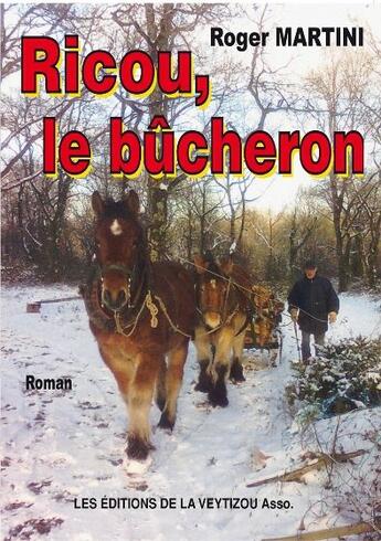 Couverture du livre « Ricou, le bûcheron » de Roger Martini aux éditions La Veytizou