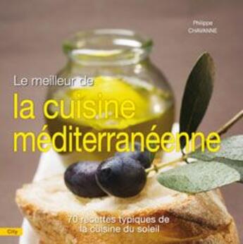 Couverture du livre « Le meilleur de la cuisine méditerranéenne » de Philippe Chavanne aux éditions City