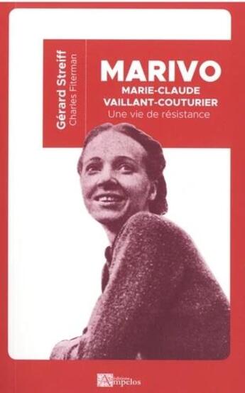 Couverture du livre « Marivo, Marie-Claude Vaillant-Couturier : une vie de résistance » de Gérard Streiff et Charles Fiterman aux éditions Ampelos