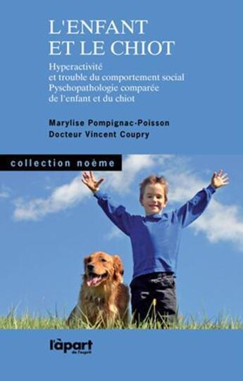 Couverture du livre « L'enfant et le chiot ; hyperactivité et truble du comportement social ; psychopathologie comparée de l'enfant et du chiot » de Marylise Pompignac-Poisson et Vincent Coupry aux éditions L'a Part Buissonniere