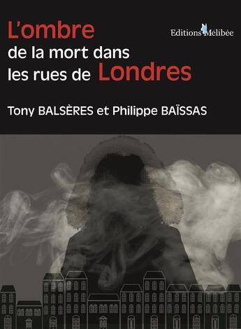 Couverture du livre « L'ombre de la mort dans les rues de Londres » de Tony Balseres et Philippe Baissas aux éditions Melibee