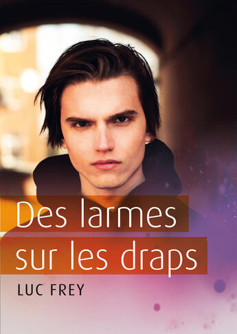 Couverture du livre « Des larmes sur les draps » de Luc Frey aux éditions Textes Gais