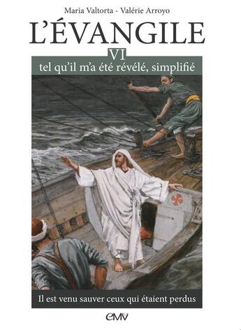 Couverture du livre « L'évangile tel qu'il m'a été révélé simplifié Tome 6 ; il est venu sauver ceux qui étaient perdus » de Maria Valtorta et Valerie Arroyo aux éditions R.a. Image