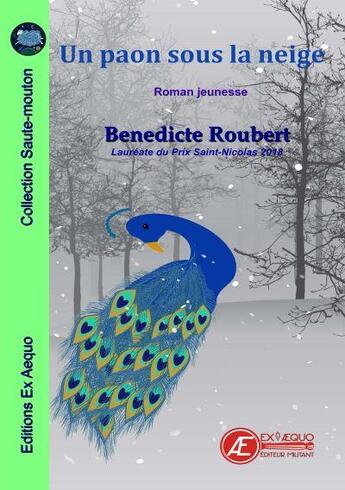 Couverture du livre « Un paon sous la neige » de Benedicte Roubert aux éditions Ex Aequo