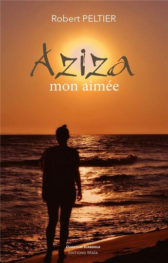 Couverture du livre « Aziza, mon aimée » de Robert Peltier aux éditions Editions Maia