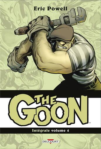 Couverture du livre « The goon : Intégrale vol.4 » de Eric Powell aux éditions Delcourt