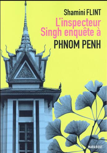 Couverture du livre « L'inspecteur Singh enquête à Phnom Penh » de Shamini Flint aux éditions Marabout