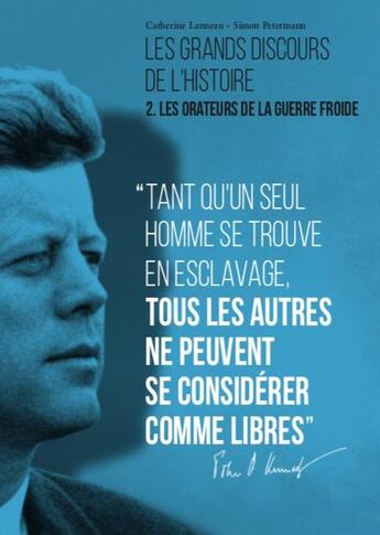 Couverture du livre « Les grands discours de l'histoire : Les orateurs de la guerre froide » de Catherine Lanneau et Simon Petermann aux éditions Renaissance Du Livre