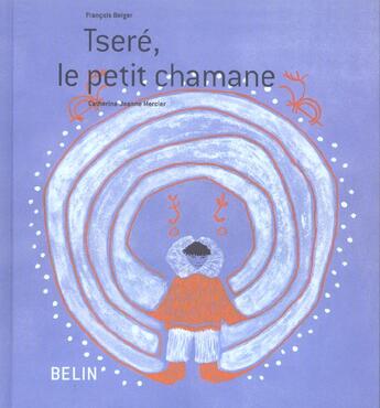 Couverture du livre « Tséré, le petit chamane » de Beiger F aux éditions Belin Education