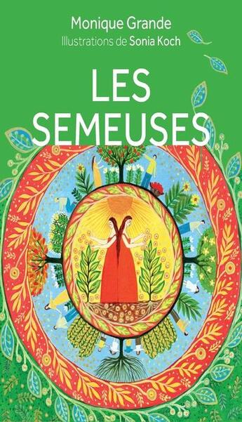 Couverture du livre « Les semeuses » de Monique Grande et Sonia Koch aux éditions Courrier Du Livre