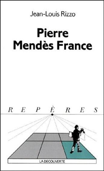 Couverture du livre « Pierre Mendès France » de Jean-Louis Rizzo aux éditions La Decouverte