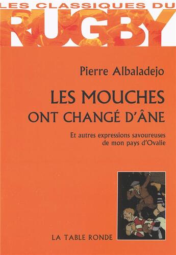 Couverture du livre « Les mouches ont changé d'âne et autres expressions savoureuses de mon pays d'ovalie » de Pierre Albaladejo aux éditions Table Ronde