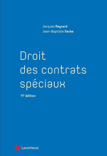 Couverture du livre « Droit des contrats spéciaux (11e édition) » de Jean-Baptiste Seube et Jacques Raynard aux éditions Lexisnexis