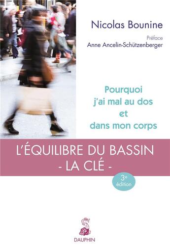 Couverture du livre « Pourquoi j'ai mal au dos et dans mon corps ? l'équilibre du bassin : la clé » de Nicolas Bounine aux éditions Dauphin