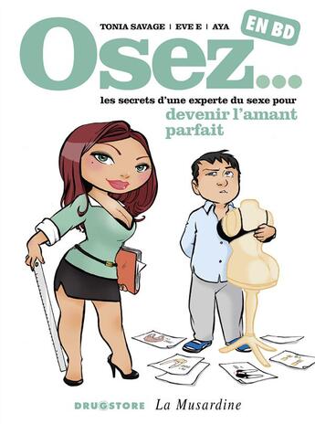 Couverture du livre « Osez... en BD Tome 3 ; devenir l'amant parfait » de Tonia Savage et Eve E et Aya aux éditions Drugstore