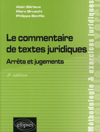 Couverture du livre « Le commentaire de textes juridiques ; arrêts et jugements (3e édition) » de Bruschi/Marc et Alain Seriaux et Philippe Bonfils aux éditions Ellipses