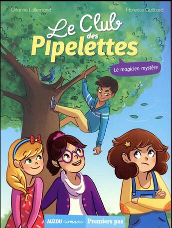 Couverture du livre « Le club des Pipelettes Tome 4 : le magicien mystère » de Orianne Lallemand et Florence Guittard aux éditions Auzou