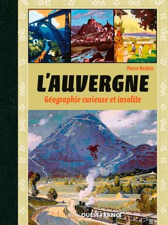 Couverture du livre « L'Auvergne, géographie curieuse et insolite » de Pierre Deslais aux éditions Ouest France