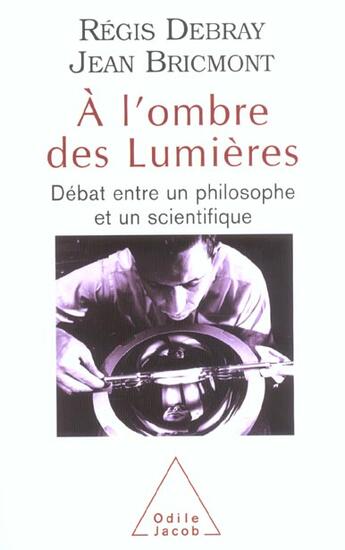 Couverture du livre « A l'ombre des lumieres - debat entre un philosophe et un scientifique » de Debray/Bricmont aux éditions Odile Jacob