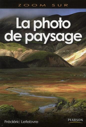 Couverture du livre « La photo de paysage » de Frederic Lefebvre aux éditions Pearson