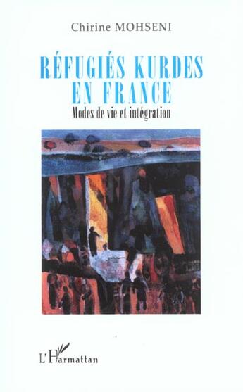 Couverture du livre « Refugies kurdes en france - modes de vie et integration » de Chirine Mohseni aux éditions L'harmattan