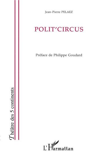 Couverture du livre « Polit'circus » de Jean-Pierre Pelaez aux éditions L'harmattan