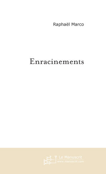 Couverture du livre « Enracinements » de Marco-R aux éditions Le Manuscrit