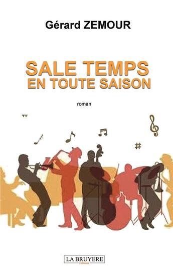 Couverture du livre « Sale temps en toute saison » de Gerard Zemour aux éditions La Bruyere