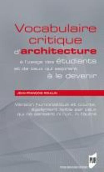 Couverture du livre « Vocabulaire critique d'architecture ; version humoristique et courte, également lisible par ceux qui ne seraient ni l'un, ni l'autre » de Jean-Francois Roullin aux éditions Pu De Rennes