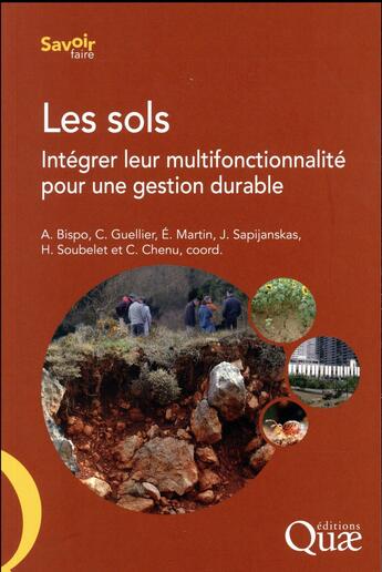 Couverture du livre « Les sols ; intégrer leur multifonctionnalité pour une gestion durable » de Claire Chenu et Helene Soubelet et Antonio Bispo et Camille Guellier et Jurgis Sapijanskas aux éditions Quae