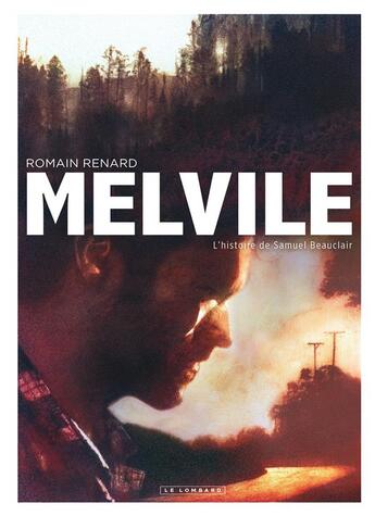 Couverture du livre « Melvile Tome 1 : l'histoire de Samuel Beauclair » de Romain Renard aux éditions Lombard