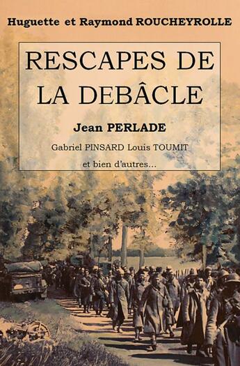 Couverture du livre « Rescapes de la debacle » de Huguette Et Raymond aux éditions Edilivre