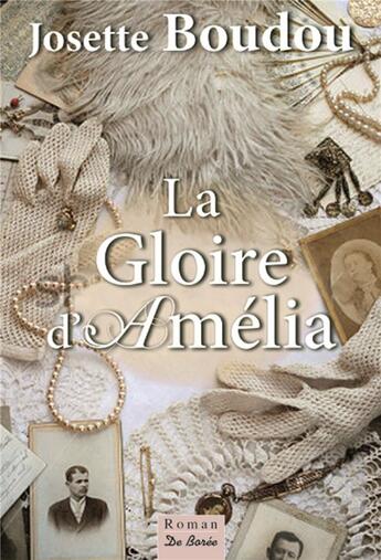 Couverture du livre « La gloire d'Amélia » de Josette Boudou aux éditions De Boree