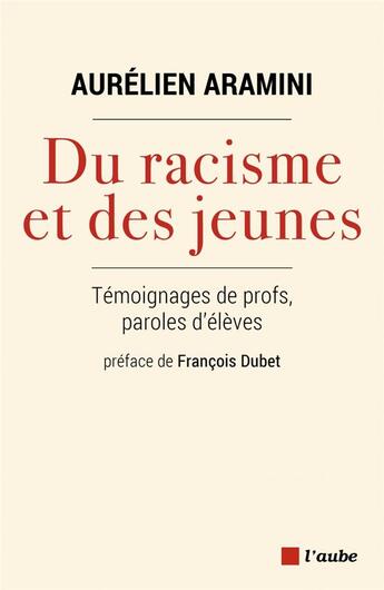 Couverture du livre « Du racisme et des jeunes : témoignages de profs, paroles d'élèves » de Aurélien Aramini aux éditions Editions De L'aube