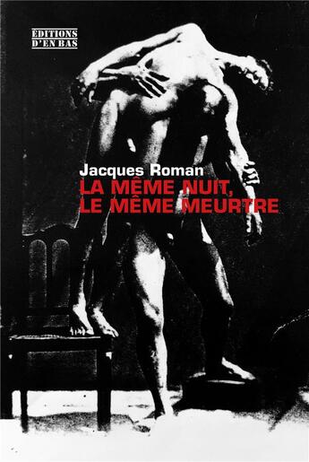 Couverture du livre « La même nuit, le même meurtre » de Jacques Roman aux éditions D'en Bas